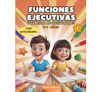 Funciones ejecutivas cuaderno de actividades 6 - 7 años: Ejercicios para el cerebro en niños con TDAH: estimulación cognitiva para mejorar la memoria ... y trabajar el déficit de atención. A color