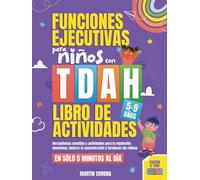 Funciones Ejecutivas para Niños con TDAH Libro de Actividades: Herramientas sencillas y actividades para la regulación emocional, mejorar la ... las rutinas en solo 5 minutos al día