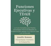 Funciones Ejecutivas y TDAH: La Guía Completa para Padres: Estrategias prácticas basadas en evidencia para ayudar a tu hijo a desarrollar la atención, ... y el autocontrol (PedagogyPlus Collection)