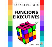 FUNCIONS EIXECUTIVES: 100 Activitats per a MILLORAR les Funcions Eixecutives: Escrit en Autèntica Llengua Valenciana (NORMES d'el PUIG)