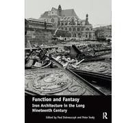 Function and Fantasy: Iron Architecture in the Long Nineteenth Century