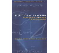 Functional Analysis: Introduction to Further Topics in Analysis: 04 (Princeton Lectures in Analysis, 4)