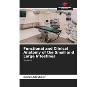 Functional and Clinical Anatomy of the Small and Large Intestines