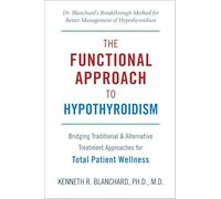 Functional Approach to Hypothyroidism: Bridging Traditional and Alternative Treatment Approaches for Total Patient Wellness