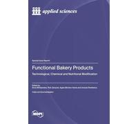 Functional Bakery Products: Technological, Chemical and Nutritional Modification