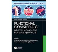 Functional Biomaterials: Advances in Design and Biomedical Applications (Emerging Materials and Technologies)