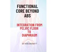 Functional Core Beyond Abs: Integration from Pelvic Floor to Diaphragm