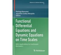 Functional Differential Equations and Dynamic Equations on Time Scales: With Applications to Continuum Mechanics: 52 (Advances in Mechanics and Mathematics, 52)
