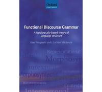 Functional Discourse Grammar: A Typologically-Based Theory of Language Structure