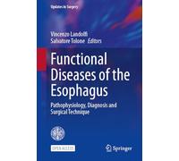 Functional Diseases of the Esophagus: Pathophysiology, Diagnosis and Surgical Technique (Updates in Surgery)