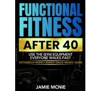 FUNCTIONAL FITNESS AFTER 40: How to Use the Gym Equipment Everyone Walks Past (After 40 Strength Series)