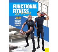 Functional Fitness at Home: The Best Bodyweight and Small Equipment Exercises