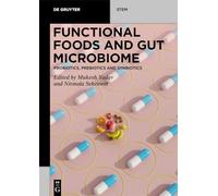 Functional Foods and Gut Microbiome: Probiotics, Prebiotics, and Synbiotics (De Gruyter STEM)