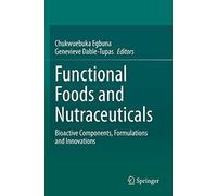 Alimentos funcionales y nutracéuticos – Componentes bioactivos, formulaciones e innovaciones