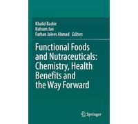 Functional Foods and Nutraceuticals: Chemistry, Health Benefits and the Way Forward