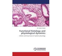Functional histology and physiological dynamics: Cellular and tissue bases of systems physiology