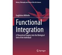 Functional Integration: A Theoretical Enquiry into the Biological Unit of the Individual (History, Philosophy and Theory of the Life Sciences)