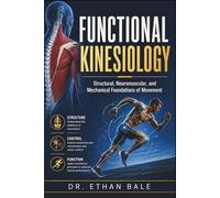 Functional Kinesiology: Structural, Neuromuscular, and Mechanical Foundations of Movement