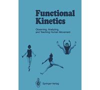 Functional Kinetics: Observing, Analyzing, & Teaching Human Movement
