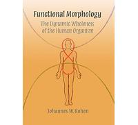 Functional Morphology: The Dynamic Wholeness of the Human Organism (Adonis Press)