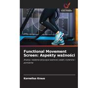 Functional Movement Screen: Aspekty wa¿no¿ci: Analizy i badania dotycz¿ce wa¿no¿ci zada¿, kryteriów i pomiarów