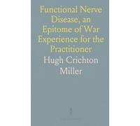 Functional Nerve Disease, an Epitome of War Experience for the Practitioner