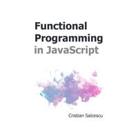 Functional Programming in JavaScript: 3 (Functional JavaScript)