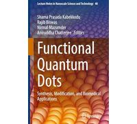 Functional Quantum Dots: Synthesis, Modification, and Biomedical Applications: 40 (Lecture Notes in Nanoscale Science and Technology, 40)