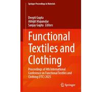 Functional Textiles and Clothing: Proceedings of 4th International Conference on Functional Textiles and Clothing (FTC) 2025: 94 (Springer Proceedings in Materials, 94)