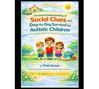 Functional Understanding of Social Clues and Day-to-Day Survival Stories for Autistic Children: By Pinki Kumar Autistic Child Mom | Behavior Therapist ... autistic children and their families