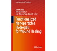 Functionalized Nanoparticles Hydrogels for Wound Healing (Smart Nanomaterials Technology)