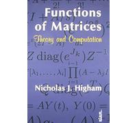 Functions of Matrices Hardback: Theory and Computation (Other Titles in Applied Mathematics)
