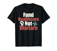 Fund Healthcare Not Warfare | Manifestación de protesta contra la Guerra Camiseta