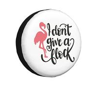 Funda de neumático Divertida con diseño de Flamenco I Don't Give A Flock Flamingo (Protector Universal para camión, SUV, Remolque, Caravana, RV, 17 Pulgadas)