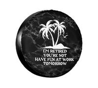 Funda De Rueda De Repuesto Yo Estoy Jubilado, Tú No Diviértete Mañana En El Trabajo Portátil Protector Solar Funda Rueda Repuesto, para SUV, Remolques, Camionetas, 17in