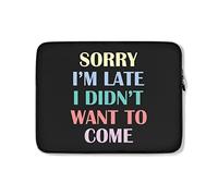 Funda para Portátil Lo Siento, Llego Tarde, No Quería Venir. Gracioso. Funda para Portatil Antigolpes Anti-Rasguños Funda Portátil Y Tablet 15In, para Laptop, Mujer