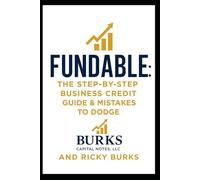 Fundable: The Step-By-Step Business Credit Guide and Mistakes to Dodge