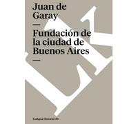 Fundación de la ciudad de Buenos Aires por Juan de Garay: 150 (Narrativa)