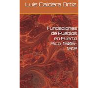 Fundaciones de Pueblos en Puerto Rico, 1506-1812