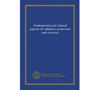 Fundamental and clinical aspects of radiation protection and recovery
