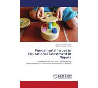 Fundamental Issues in Educational Assessment in Nigeria: Fundamental Issues and Contemporary Developments in Educational Assessment in Nigeria