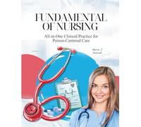 FUNDAMENTAL OF NURSING: All-in-One Clinical Practice for Person-Centered Care