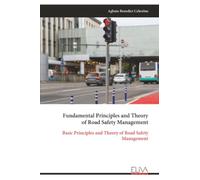 Fundamental Principles and Theory of Road Safety Management: Basic Principles and Theory of Road Safety Management