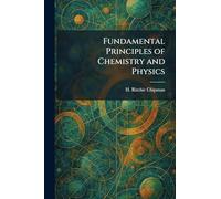 Fundamental Principles of Chemistry and Physics