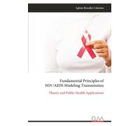 Fundamental Principles of HIV/AIDS Modeling Transmission: Theory and Public Health Applications