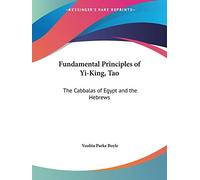 Fundamental Principles of Yi-King, Tao: The Cabbalas of Egypt and the Hebrews (1929)