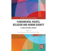 Fundamental Rights, Religion and Human Dignity: A Constitutional Journey (ICLARS Series on Law and Religion)