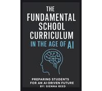 Fundamental School Curriculum: Preparing Students for Ai-Driven Future