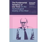 Fundamental Tendency of Our Time, The: On the Technological Destiny of the West (The Works of Emanuele Severino)