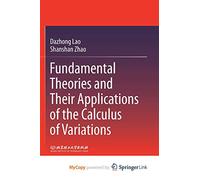 Fundamental Theories and Their Applications of the Calculus of Variations